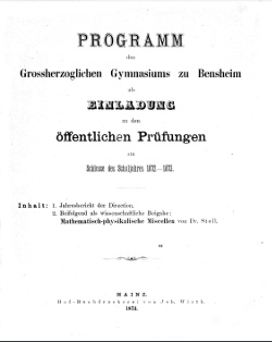 Stoll, F. X. (1873): Mathematisch-physikalische Miscellen, In: Programm des Grossherzoglichen Gymasiums zu Bensheim als Einladung zu den öffentlichen Prüfungen am Schlusse des Schuljahres 1872 - 1873, Mainz.