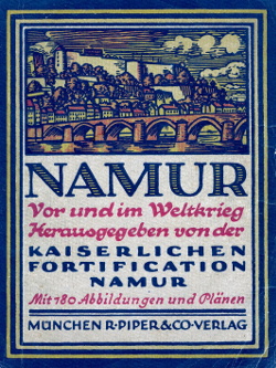 Namur - Vor und im Weltkrieg, Kaiserliche Fortifikation Namur, Piper Verlag - Beiträge von Joseph Stoll