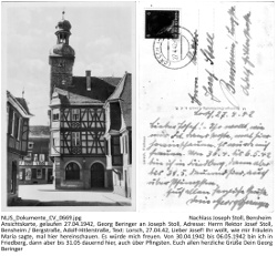 Ansichtskarte, gelaufen 27.04.1942, Motiv: Rathaus Lorsch, Verlag: M. Riesinger, Buchhandlung, Lorsch a.d.B; Georg Beringer an Joseph Stoll, Adresse: Herrn Rektor Josef Stoll, Bensheim / Bergstraße, Adolf-Hitlerstraße, Text: Lorsch, 27.04.42, Lieber Josef! Ihr wollt, wie mir Fräulein Maria sagte, mal hier hereinschauen. Es würde mich freuen. Von 30.04.1942 bis 06.05.1942 bin ich in Friedberg, dann aber bis 31.05 dauernd hier, auch über Pfingsten. Euch allen herzliche Grüße Dein Georg Beringer; NLJS_Dokumente_CV_0669.